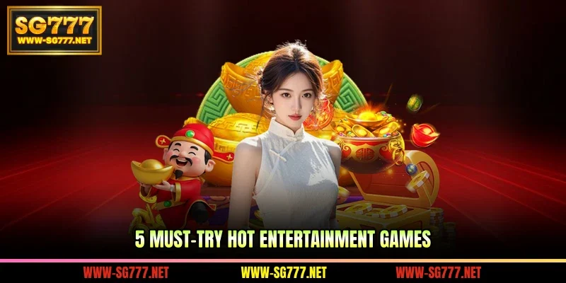 5 must-try hot entertainment games