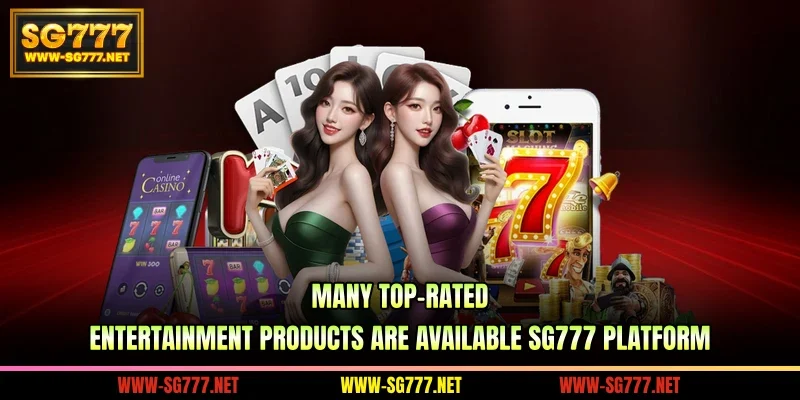 Many top-rated entertainment products are available SG777 platform