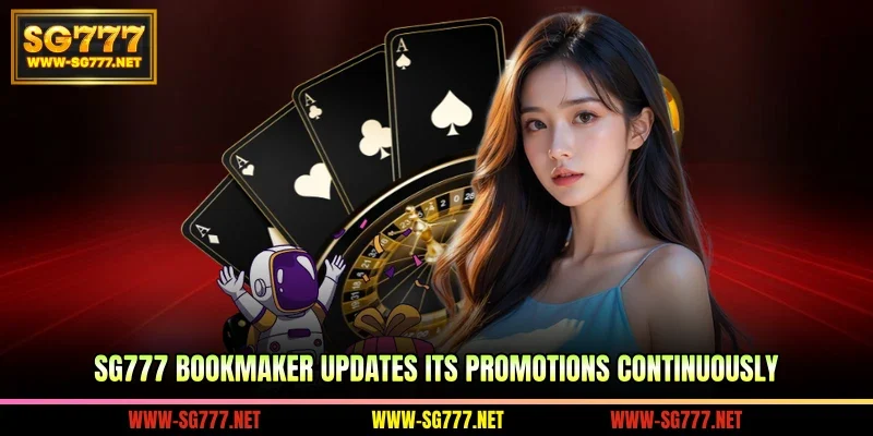 SG777 bookmaker updates its promotions continuously