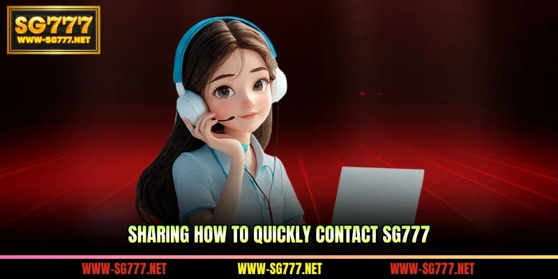 Sharing how to quickly contact SG777