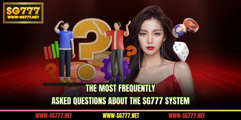 The most frequently asked questions about the SG777 system