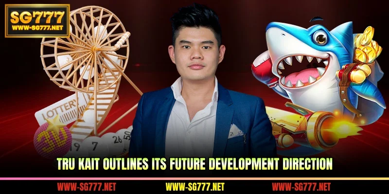 Tru Kait outlines its future development direction